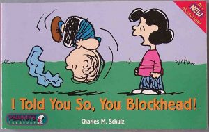 I told you so, you blockhead!