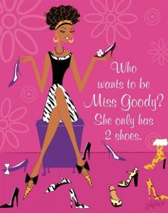 Who wants to be Miss Goody? She only has two shoes